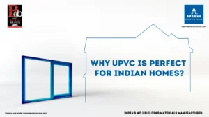 Why uPVC is perfect for Indian Homes?