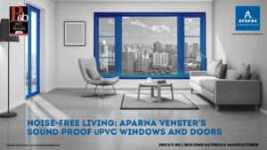 Noise-Free Living with Aparna Venster’s Soundproof uPVC Windows