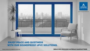Enjoy Peace and Quietness with Our Soundproof uPVC Solutions 