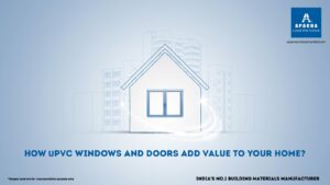How uPVC Windows and Doors Add Value to Your Home?