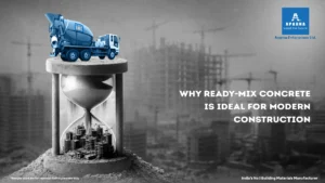 Why Ready-Mix Concrete Is Ideal for Modern Construction