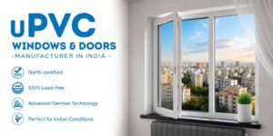 uPVC Doors and Windows Manufacturers in India | Premium uPVC Window & Door Solutions