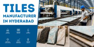 Leading Tiles Manufacturer In Hyderabad For Residential & Commercial Projects